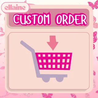 CUSTOM ORDER
