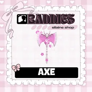 AXE - BADDIES