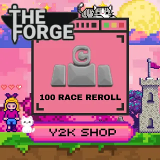 100 Race Reroll  [ THE FORGE ]