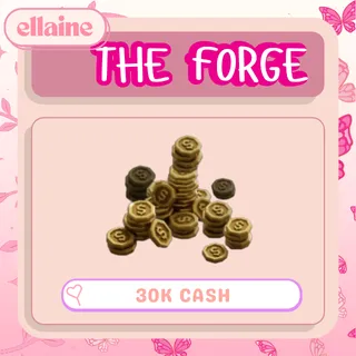 30K Cash / Money  [ THE FORGE ]