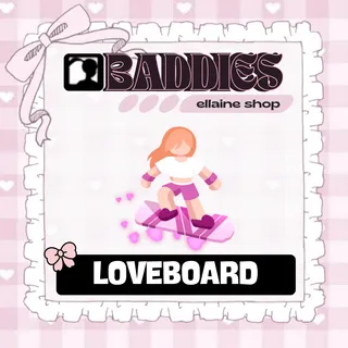 Loveboard - BADDIES