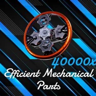 40k Efficient Mechanical Parts
