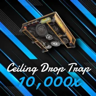 10k Ceiling Drop Trap