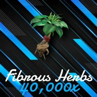 40k Fibrous Herbs