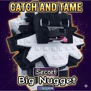 Big nugget | catch and tame