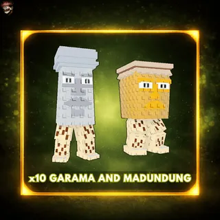 x10 Garama and Madundung