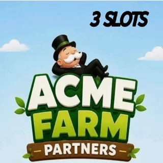 3 SLOTS ACME FARM PARTNERS EVENT MONOPOLY GO