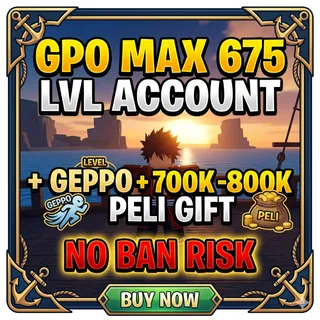 GPO MAX 675 LVL Account + GEPPO + 700K-800K Peli