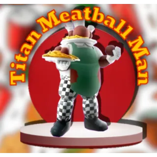 Titan Meatball Man