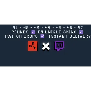 41 + 42 + 43 + 44 + 45 + 46 + 47 ROUNDs ☑️ 69 Unique skins ☑️ TWITCH DROPS ☑️  Instant delivery