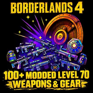 BORDERLANDS 4 100+ LEVEL 70 MODDED WEAPONS AND GEAR