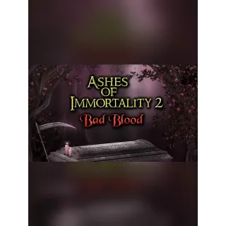 Ashes of Immortality II - Bad Blood (Instant Delivery