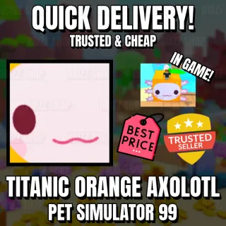 TITANIC ORANGE AXOLOTL