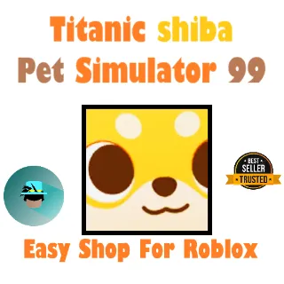 Titanic Shiba | Pet Simulator 99