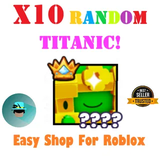 x10 Titanic | Pet Sim 99