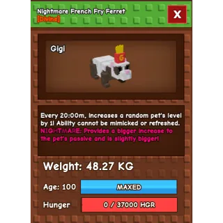 HUGE Nightmare French Fry Ferret Grow a Garden (48.27KG) (20M NO TOY)