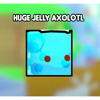 Huge Jelly Axolotl PETS GO