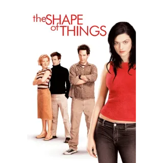THE SHAPE OF THINGS (MOVIES ANYWHERE)
