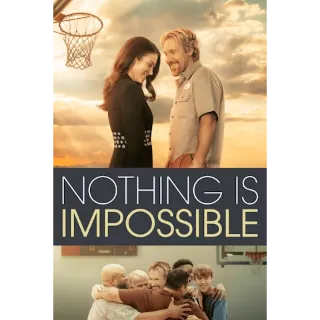 Nothing Is Impossible (4K Movies Anywhere)