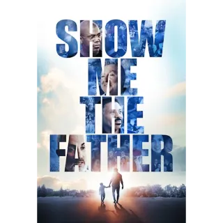 Show Me The Father (4K Movies Anywhere)