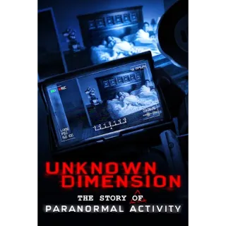 Unknown Dimension: The Story Of Paranormal Activity (4K Vudu)