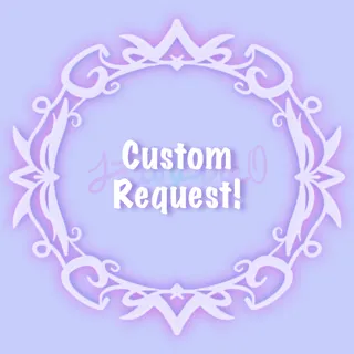 Custom Request!
