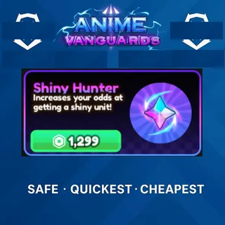 Shiny hunter / anime vanguards