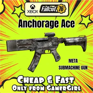 Anchorage Ace META SUBMACHINE GUN, BUFFED XBOX