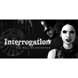 Interrogation: You will be deceived