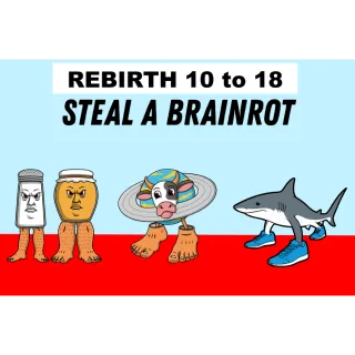 REBIRTH 10 TO 18 - ASPACK REBIRTH (STEAL A BRAINROT)