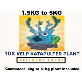 10X KELP KATAPULTER | REFINERY EVENT- 2KG TO 5KG (PLANTS VS BRAINROTS)