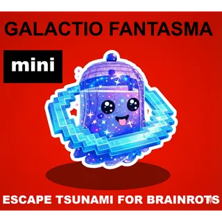 mini GALACTIO FANTASMA- M LEVEL 200 (ESCAPE TSUNAMI FOR BRAINROTS)