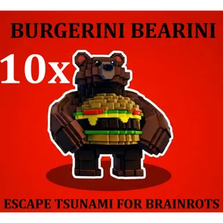 10x BURGERINI BEARINI- (ESCAPE TSUNAMI FOR BRAINROTS)