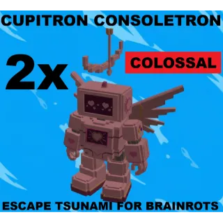 2X COLOSSAL(EXTRA BIG) CUPITRON CONSOLETRON- MAX LEVEL 250 (ESCAPE TSUNAMI FOR BRAINROTS)