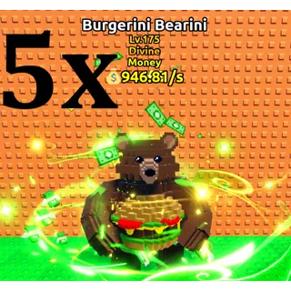 5x BURGERINI BEARINI- MAX LEVEL (ESCAPE TSUNAMI BRAINROT)