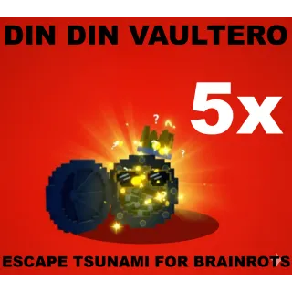 5X DIN DIN VAULTERO- MAX LEVEL 200 (ESCAPE TSUNAMI BRAINROT)