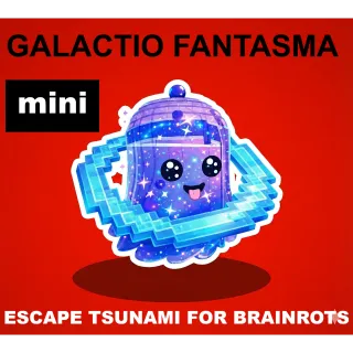 mini GALACTIO FANTASMA- (ESCAPE TSUNAMI FOR BRAINROTS)