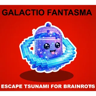 GALACTIO FANTASMA- M LEVEL 200 (ESCAPE TSUNAMI FOR BRAINROTS)