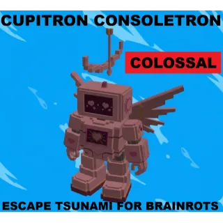 COLOSSAL(EXTRA BIG) CUPITRON CONSOLETRON- MAX LEVEL 250 (ESCAPE TSUNAMI FOR BRAINROTS)