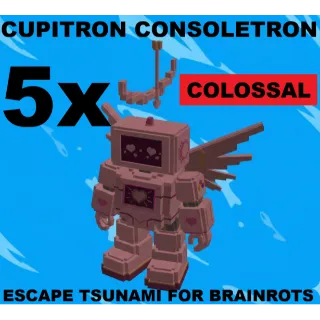 5X COLOSSAL(EXTRA BIG) CUPITRON CONSOLETRON- MAX LEVEL 250 (ESCAPE TSUNAMI FOR BRAINROTS)