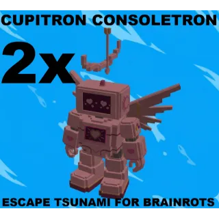 2X CUPITRON CONSOLETRON- MAX LEVEL 250(ESCAPE TSUNAMI FOR BRAINROTS)