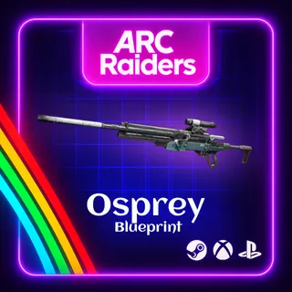ARC RAIDERS - 🔥OSPREY BLUEPRINT🔥
