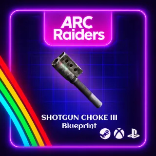 🔥SHOTGUN CHOKE III BLUEPRINT🔥
