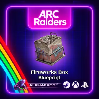 ARC RAIDERS - 🔥FIREWORKS BOX BLUEPRINT🔥