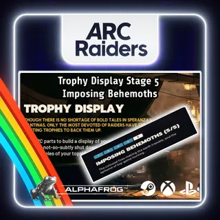 ARC RAIDERS - COMPLETE TROPHY DISPLAY STAGE 5 - IMPOSING BEHEMOTHS
