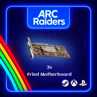 ARC RAIDERS - 3x FRIED MOTHERBOARDS