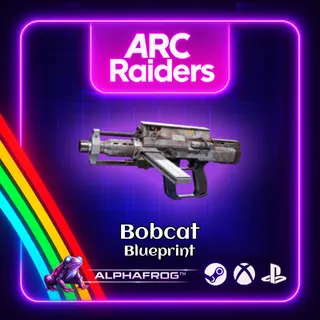 ARC RAIDERS - 🔥 BOBCAT BLUEPRINT 🔥