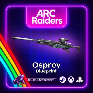 ARC RAIDERS - 🔥OSPREY BLUEPRINT🔥