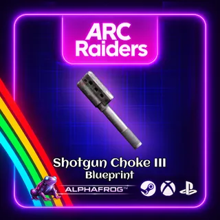 ARC RAIDERS - 🔥SHOTGUN CHOKE III BLUEPRINT🔥