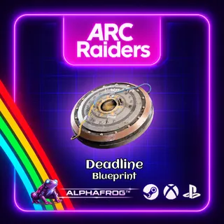 ARC RAIDERS - 🔥DEADLINE BLUEPRINT🔥